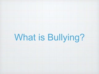 What is Bullying?
 