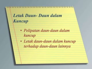 Letak Daun- Daun dalam
Kuncup
 