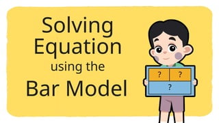 Grade 7 Mathematics: Solving Algebraic Equations Using Bar Models | PPTX