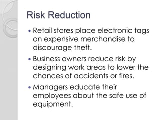 Handling RiskThere are 4 ways to handle risk.  Most businesses use a combination of these methods.