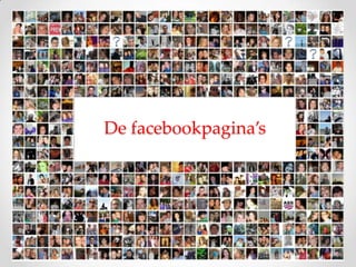 De facebookpagina’s
 