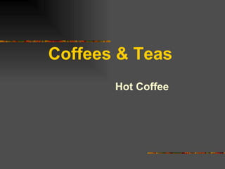 Coffees & Teas Hot Coffee 