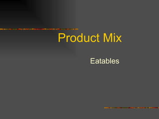 Product Mix Eatables 