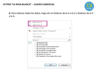 6. Para ordenar todos los datos, haga clic en Ordenar de la A a la Z u Ordenar de la Z
a la A.
 