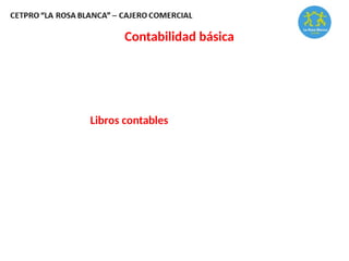 Contabilidad básica
Libros contables
 