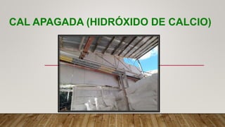 CAL APAGADA (HIDRÓXIDO DE CALCIO)
 