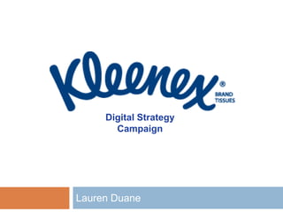 Lauren Duane
Digital Strategy
Campaign
 