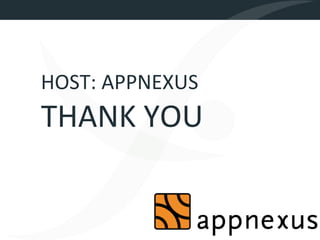 HOST: APPNEXUS
THANK YOU
 