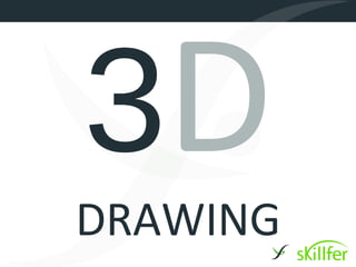 3D
DRAWING
 