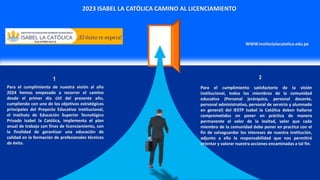 1
Para el cumplimiento de nuestra visión al año
2024 hemos empezado a recorrer el camino
desde el primer día útil del presente año,
cumpliendo con uno de los objetivos estratégicos
principales del Proyecto Educativo Institucional,
el Instituto de Educación Superior Tecnológico
Privado Isabel la Católica, implementa el plan
anual de trabajo con fines de licenciamiento, con
la finalidad de garantizar una educación de
calidad en la formación de profesionales técnicos
de éxito.
2
Para el cumplimiento satisfactorio de la visión
institucional, todos los miembros de la comunidad
educativa (Personal jerárquico, personal docente,
personal administrativo, personal de servicio y alumnado
en general) del IESTP Isabel la Católica deben hallarse
comprometidos en poner en práctica de manera
permanente el valor de la lealtad, valor que cada
miembro de la comunidad debe poner en practica con el
fin de salvaguardar los intereses de nuestra institución,
adjunto a ello la responsabilidad que nos permitirá
orientar y valorar nuestra acciones encaminadas a tal fin.
2023 ISABEL LA CATÓLICA CAMINO AL LICENCIAMIENTO
WWW.institutolacatolica.edu.pe
 