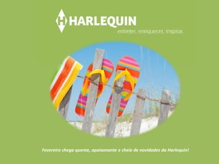 Fevereiro chega quente, apaixonante e cheio de novidades da Harlequin!

 