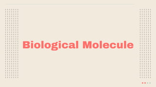Biological Molecule
 