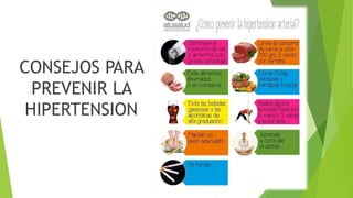 CONSEJOS PARA
PREVENIR LA
HIPERTENSION
 