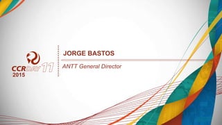 2015
JORGE BASTOS
ANTT General Director
 