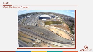 Pirajá Maintenance Complex
LINE 1
 