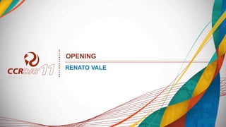 OPENING
RENATO VALE
 