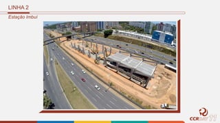 LINHA 2
Estação Imbuí
 