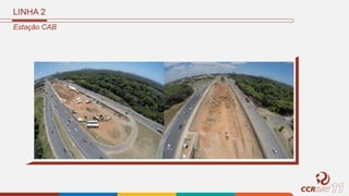 LINHA 2
Estação CAB
 