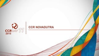 CCR NOVADUTRA
2015
 