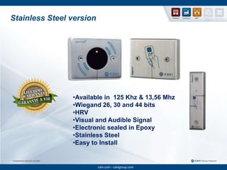   Programming via PC, front panel or remotely TCP/IP or      modem 1 pre-programmed call button for the security     guard/concierge  Built-in modem