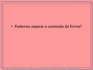 •Podemos separar o conteúdo da forma? I Seminário de Visagismo D&D Estética e Saúde - Palestra Cesar Augusto  