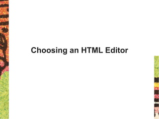 Choosing an HTML Editor
 