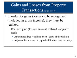 Gains and Losses from Property
          Transactions (slide 1 of 3)
• In order for gains (losses) to be recognized
  (inc...
