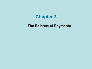 Chapter 3
The Balance of Payments
 
