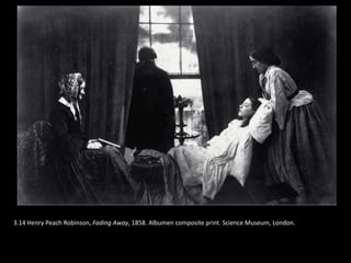 3.14 Henry Peach Robinson, Fading Away, 1858. Albumen composite print. Science Museum, London.
 