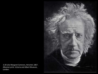 3.18 Julia Margaret Cameron, Herschel, 1867.
Albumen print. Victoria and Albert Museum,
London.
 