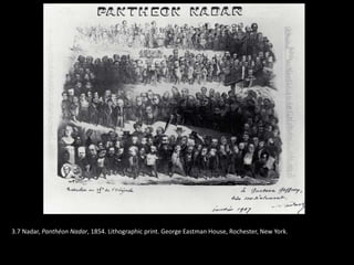 3.7 Nadar, Panthéon Nadar, 1854. Lithographic print. George Eastman House, Rochester, New York.
 