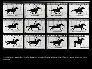 7.12 Eadweard Muybridge, Untitled (Sequence photographs of a galloping horse), from La Nature, December 1878.
Gravures.
 