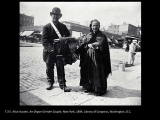 7.3 E. Alice Austen, An Organ-Grinder Couple, New York, 1896. Library of Congress, Washington, D.C.
 