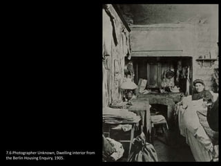 7.6 Photographer Unknown, Dwelling interior from
the Berlin Housing Enquiry, 1905.
 