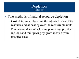 Depletion
                      (slide 1 of 4)


• Two methods of natural resource depletion
  – Cost: determined by using...