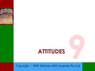 ATTITUDES
                                     9
Copyright  2005 McGraw-Hill Australia Pty Ltd
 