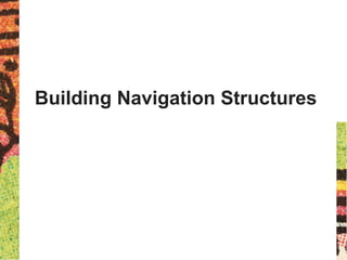 Building Navigation Structures
 