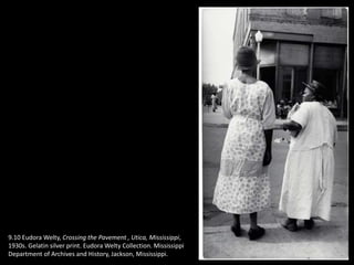 9.10 Eudora Welty, Crossing the Pavement , Utica, Mississippi,
1930s. Gelatin silver print. Eudora Welty Collection. Mississippi
Department of Archives and History, Jackson, Mississippi.
 