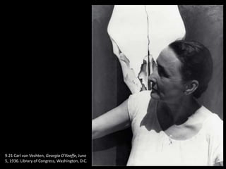 9.21 Carl van Vechten, Georgia O’Keeffe, June
5, 1936. Library of Congress, Washington, D.C.
 