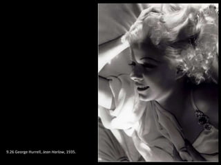 9.26 George Hurrell, Jean Harlow, 1935.
 