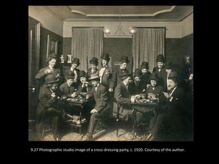 9.27 Photographic studio image of a cross-dressing party, c. 1920. Courtesy of the author.
 