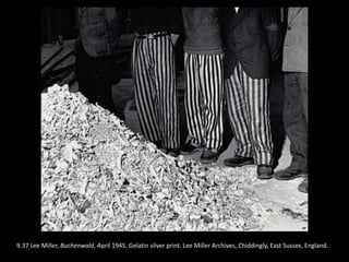 9.37 Lee Miller, Buchenwald, April 1945. Gelatin silver print. Lee Miller Archives, Chiddingly, East Sussex, England.
 