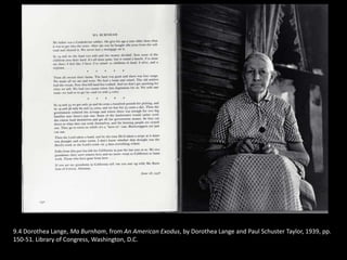 9.4 Dorothea Lange, Ma Burnham, from An American Exodus, by Dorothea Lange and Paul Schuster Taylor, 1939, pp.
150-51. Library of Congress, Washington, D.C.
 