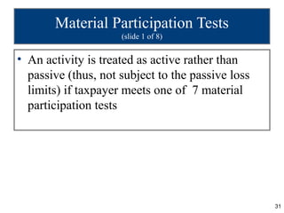 Material Participation Tests
                     (slide 1 of 8)


• An activity is treated as active rather than
  passiv...