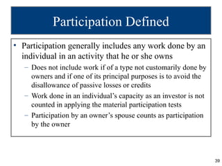 Participation Defined
• Participation generally includes any work done by an
  individual in an activity that he or she ow...