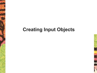 Creating Input Objects
 