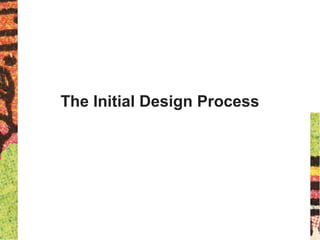 The Initial Design Process
 