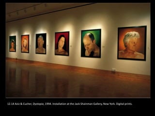 12.14 Aziz & Cucher, Dystopia, 1994. Installation at the Jack Shainman Gallery, New York. Digital prints.
 