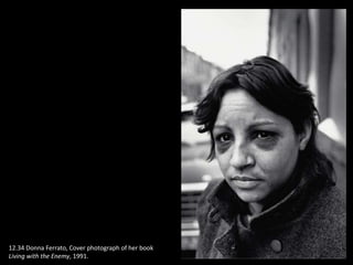 12.34 Donna Ferrato, Cover photograph of her book
Living with the Enemy, 1991.
 