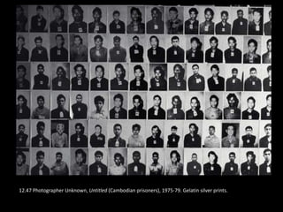 12.47 Photographer Unknown, Untitled (Cambodian prisoners), 1975-79. Gelatin silver prints.
 
